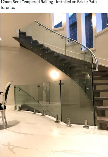 12mm Bent Tempered Railing - Installed on Bridle Path Toronto.